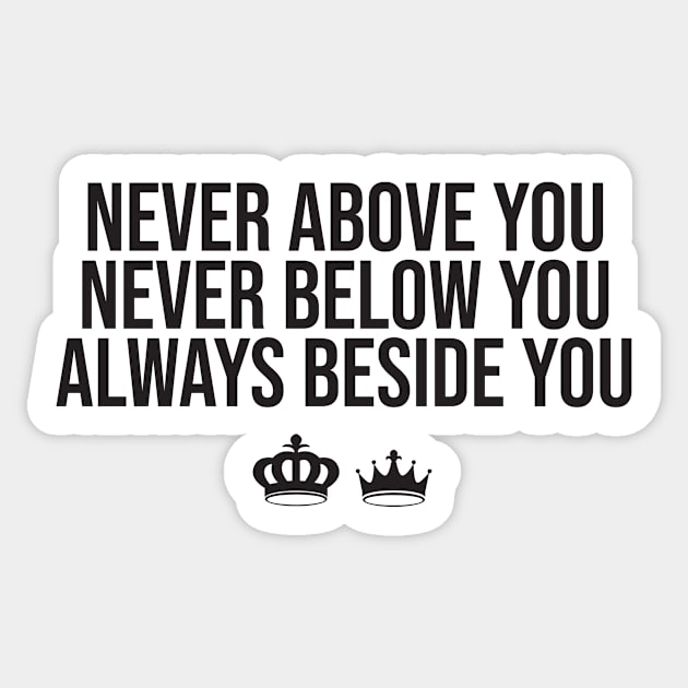 Never Above You Sticker by Kate Stacy
